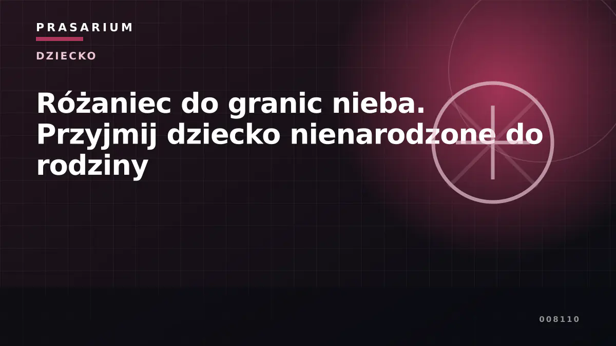 Różaniec do granic nieba. Przyjmij dziecko nienarodzone do rodziny