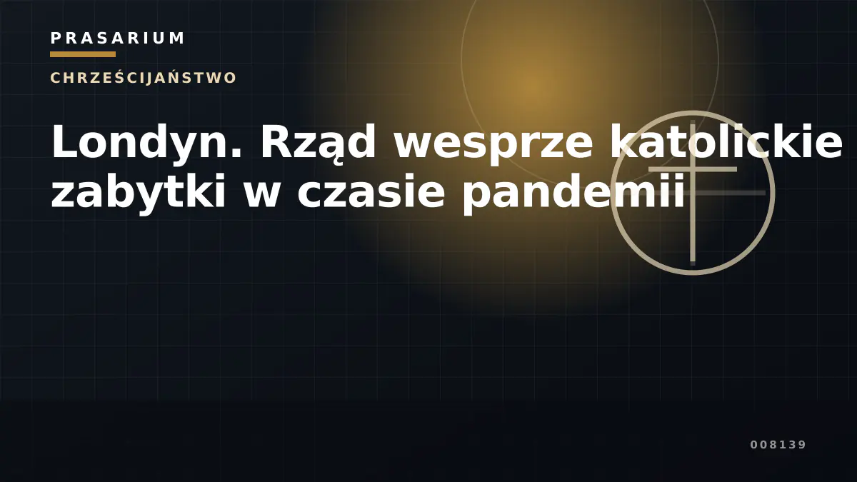 Londyn. Rząd wesprze katolickie zabytki w czasie pandemii