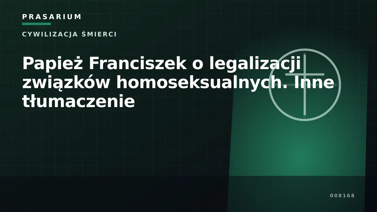 Papież Franciszek o legalizacji związków homoseksualnych. Inne tłumaczenie