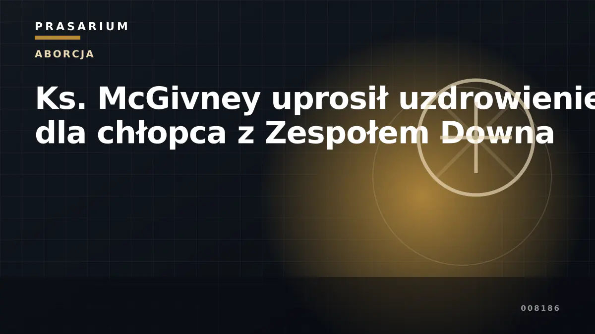 Ks. McGivney uprosił uzdrowienie dla chłopca z Zespołem Downa