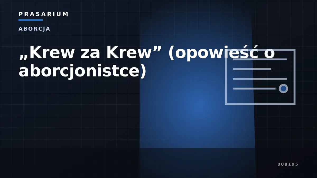 „Krew za Krew” (opowieść o aborcjonistce)