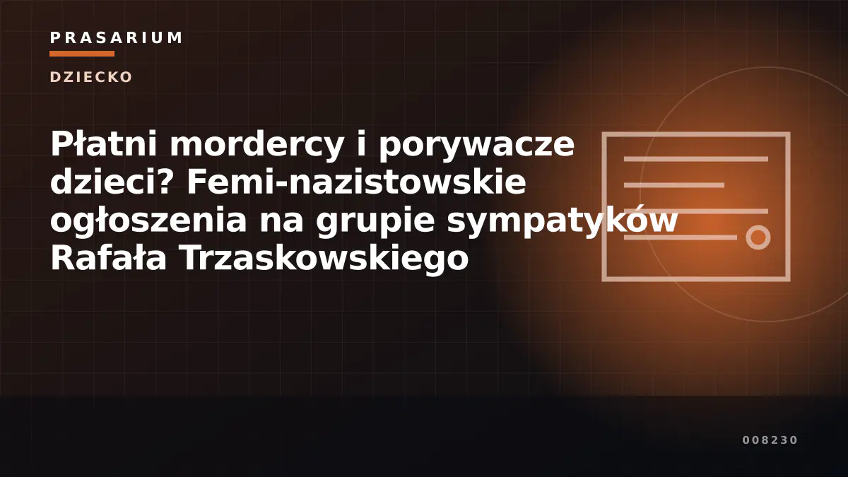 Płatni mordercy i porywacze dzieci? Femi-nazistowskie ogłoszenia na grupie sympatyków Rafała Trzaskowskiego