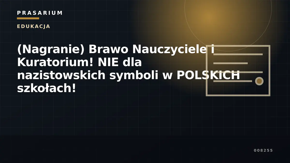(Nagranie) Brawo Nauczyciele i Kuratorium! NIE dla nazistowskich symboli w POLSKICH szkołach!