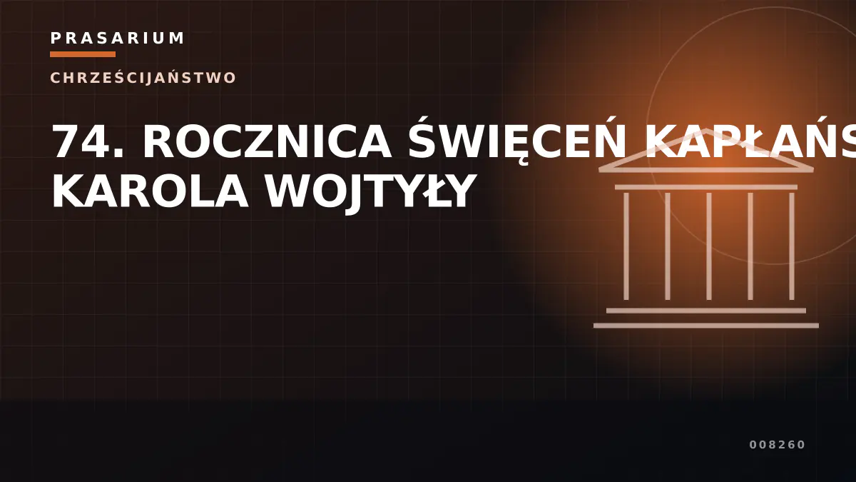 74. ROCZNICA ŚWIĘCEŃ KAPŁAŃSKICH KAROLA WOJTYŁY
