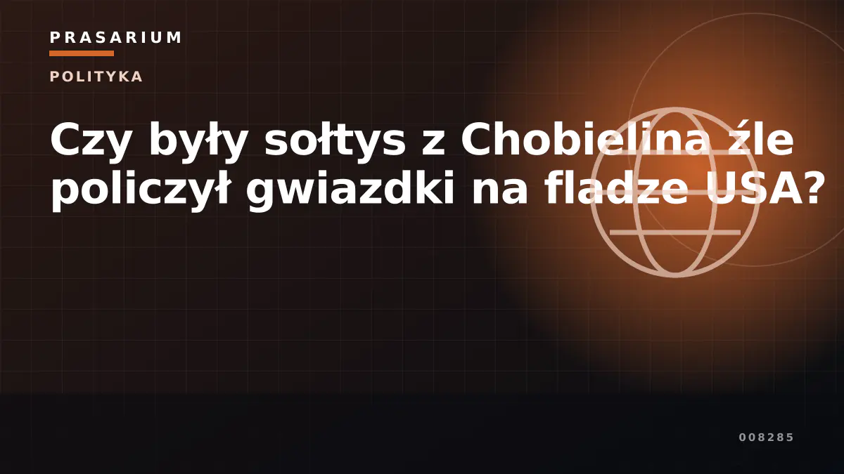 Czy były sołtys z Chobielina źle policzył gwiazdki na fladze USA?