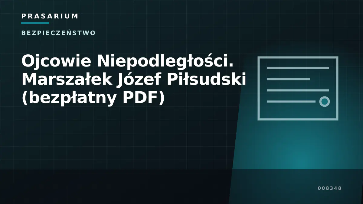 Ojcowie Niepodległości. Marszałek Józef Piłsudski (bezpłatny PDF)