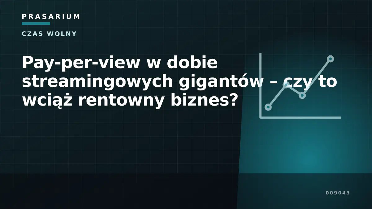 Pay-per-view w dobie streamingowych gigantów – czy to wciąż rentowny biznes?