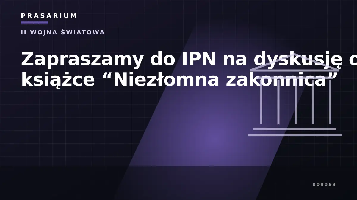 Zapraszamy do IPN na dyskusję o książce “Niezłomna zakonnica”