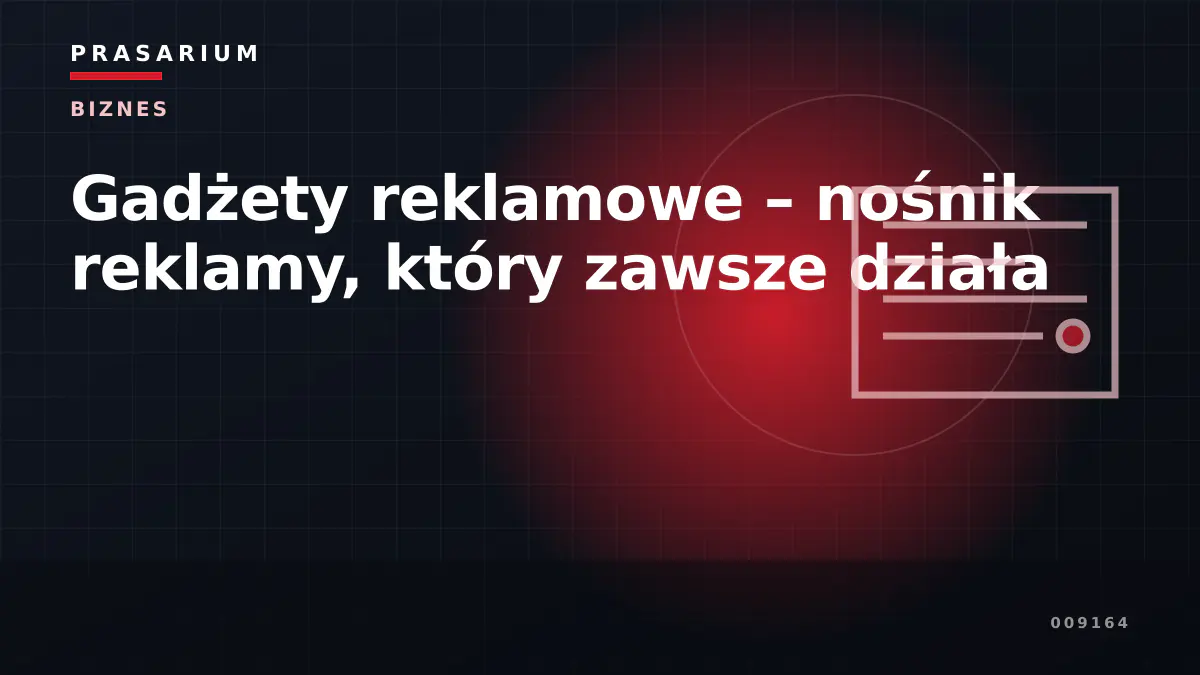 Gadżety reklamowe – nośnik reklamy, który zawsze działa
