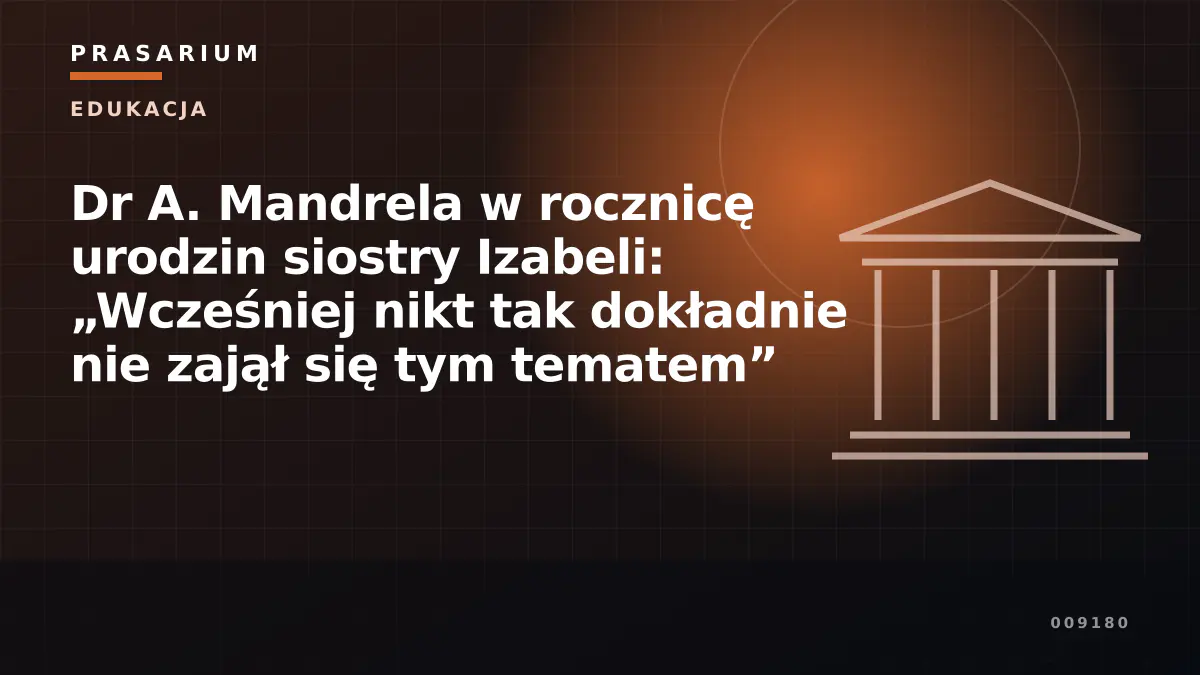 Dr A. Mandrela w rocznicę urodzin siostry Izabeli: „Wcześniej nikt tak dokładnie nie zajął się tym tematem”