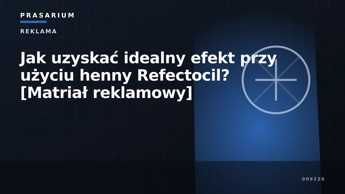 Jak uzyskać idealny efekt przy użyciu henny Refectocil? [Matriał reklamowy]