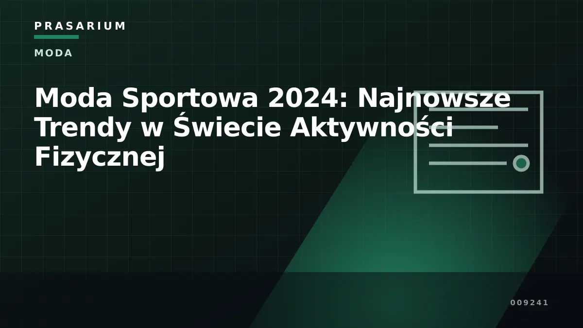 Moda Sportowa 2024: Najnowsze Trendy w Świecie Aktywności Fizycznej