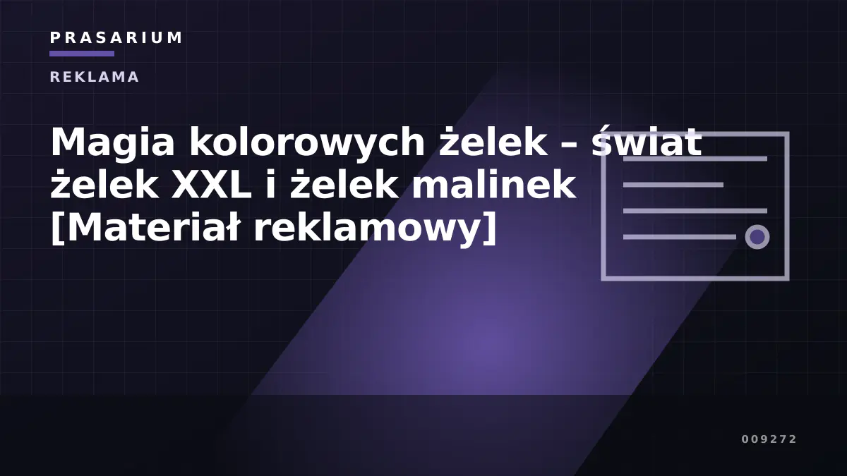Magia kolorowych żelek – świat żelek XXL i żelek malinek [Materiał reklamowy]