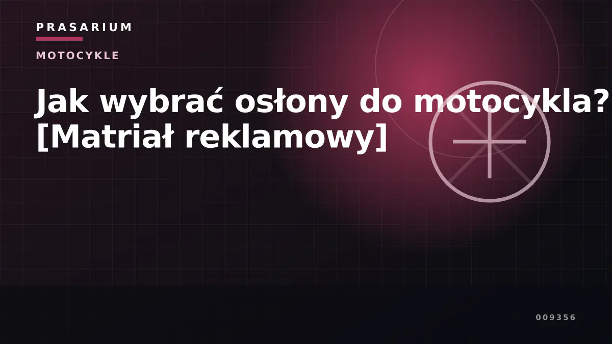 Jak wybrać osłony do motocykla? [Matriał reklamowy]