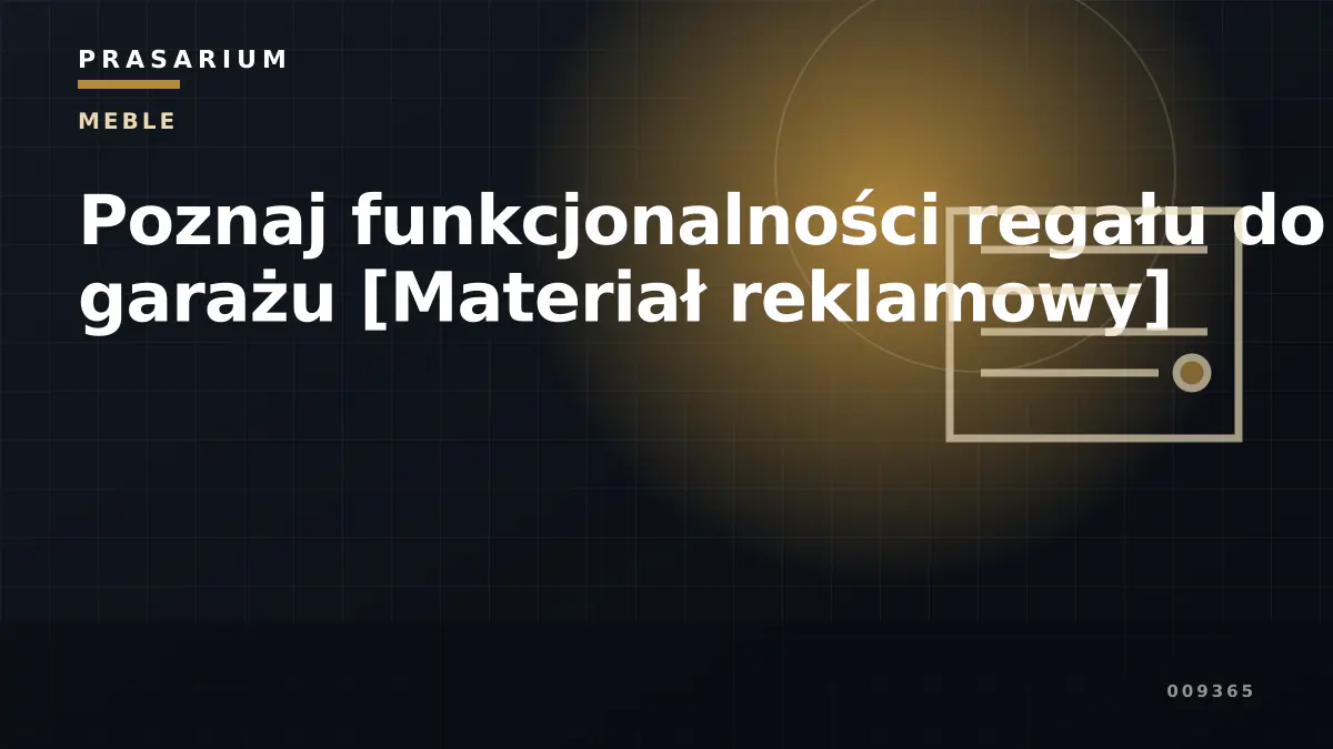 Poznaj funkcjonalności regału do garażu [Materiał reklamowy]