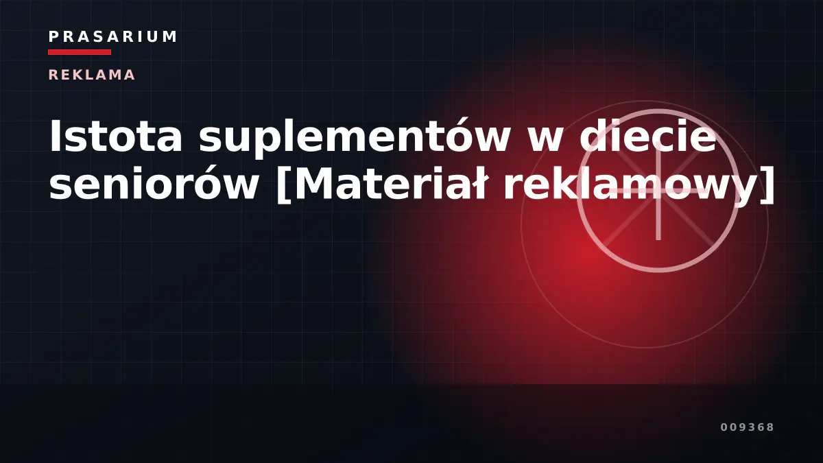 Istota suplementów w diecie seniorów [Materiał reklamowy]