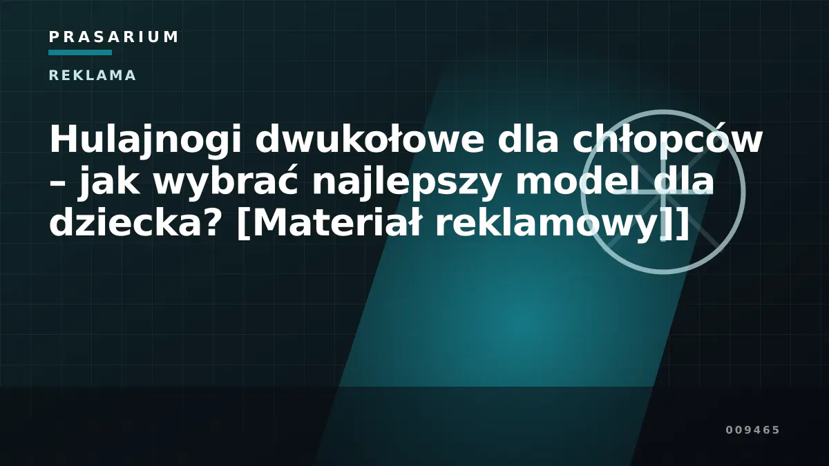 Hulajnogi dwukołowe dla chłopców – jak wybrać najlepszy model dla dziecka? [Materiał reklamowy]]
