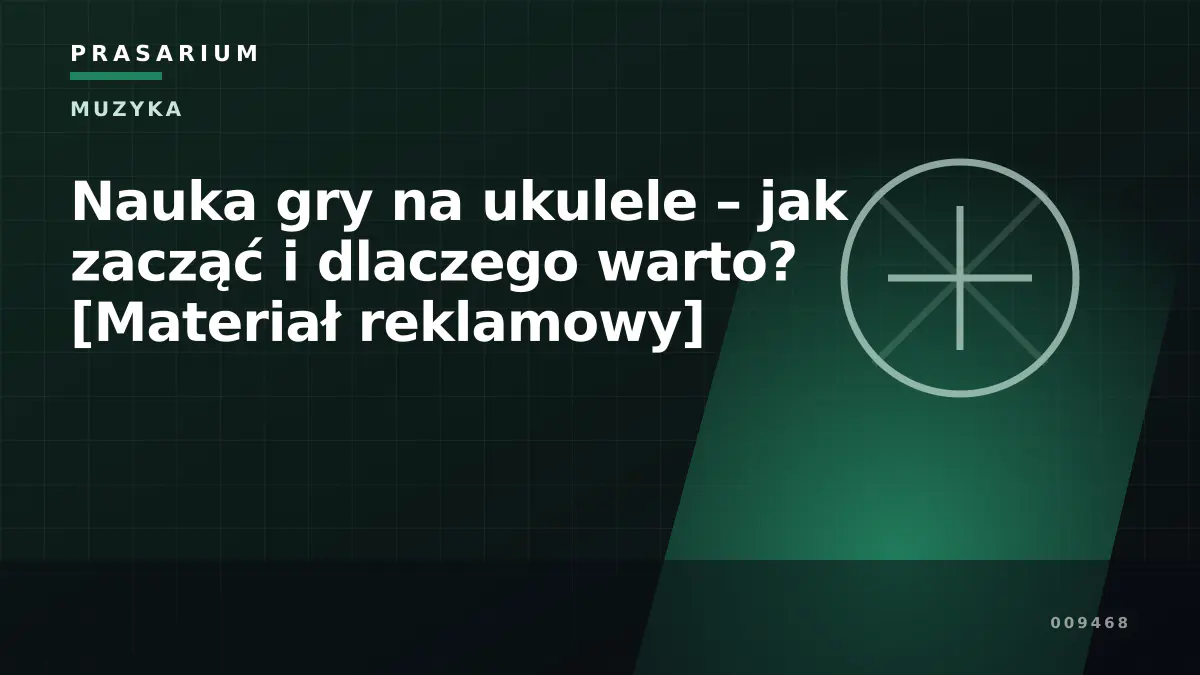 Nauka gry na ukulele – jak zacząć i dlaczego warto? [Materiał reklamowy]