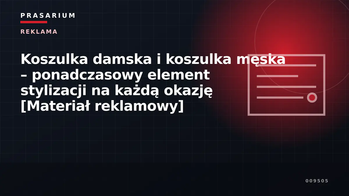 Koszulka damska i koszulka męska – ponadczasowy element stylizacji na każdą okazję [Materiał reklamowy]