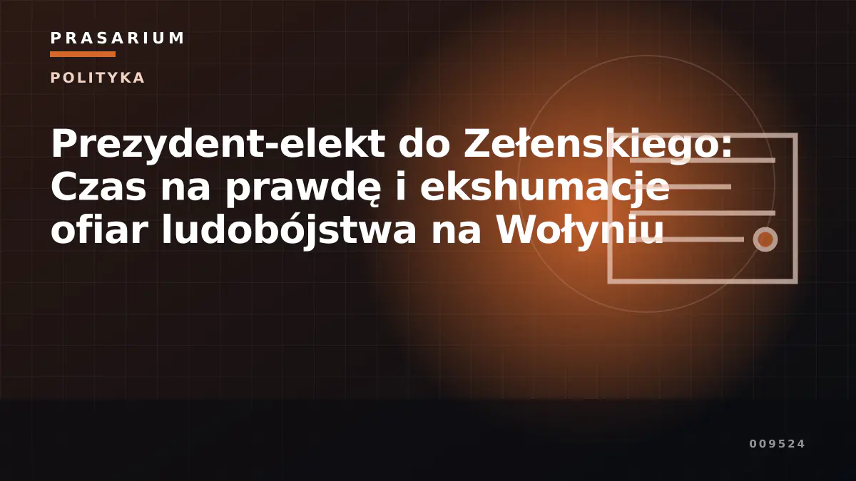 Prezydent-elekt do Zełenskiego: Czas na prawdę i ekshumacje ofiar ludobójstwa na Wołyniu
