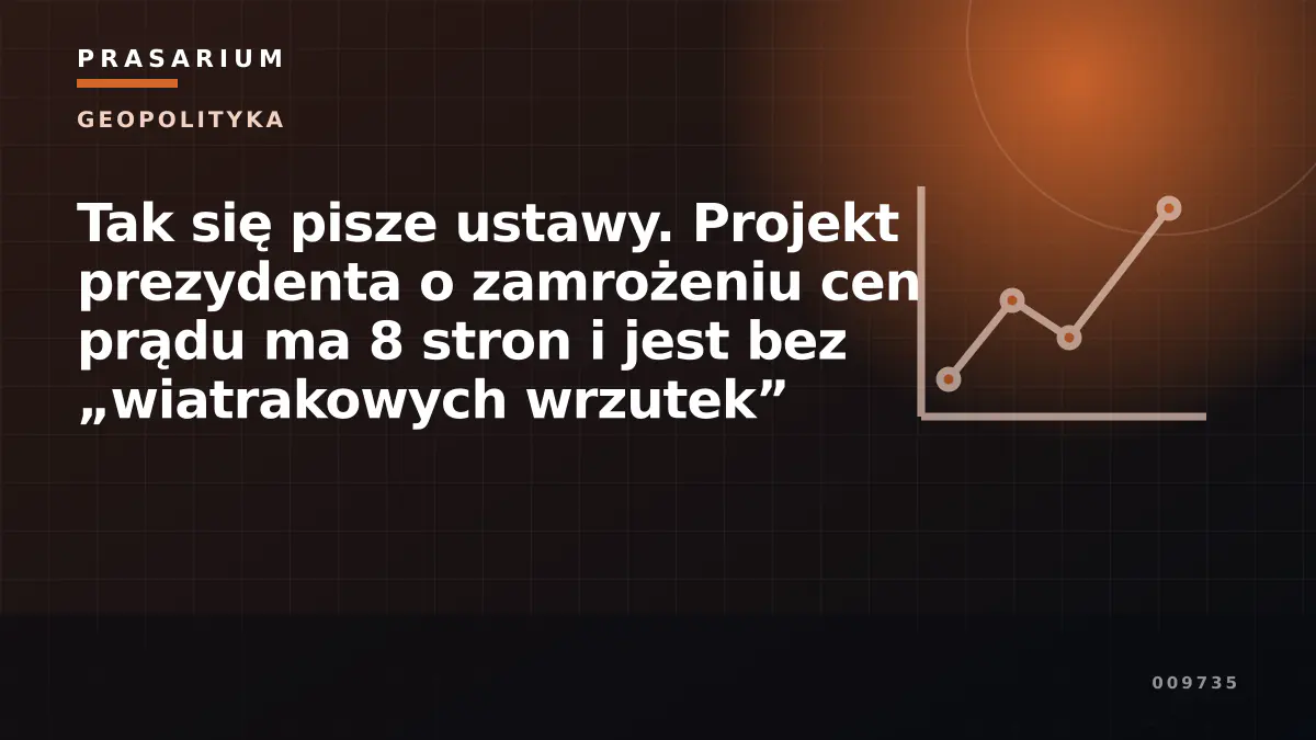 Tak się pisze ustawy. Projekt prezydenta o zamrożeniu cen prądu ma 8 stron i jest bez „wiatrakowych wrzutek”
