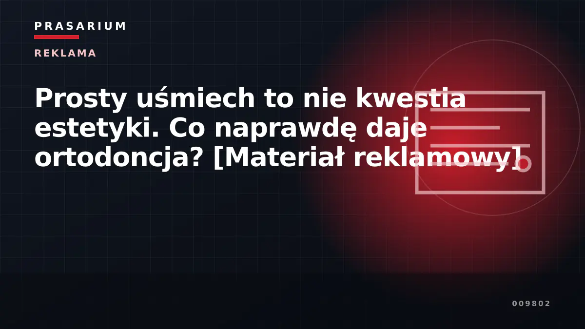Prosty uśmiech to nie kwestia estetyki. Co naprawdę daje ortodoncja? [Materiał reklamowy]